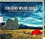 Italiens wilde Seele: Von stillen Wegen und verborgenen Berg