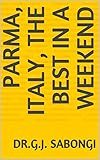 Parma, Italy, The Best in a Weekend (the best of cities) (English Edition)