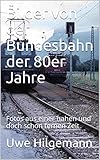 Bilder von der Bundesbahn der 80er Jahre: Fotos aus einer nahen und doch schon fernen Z