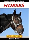 Horses for Children - Amazing Animals of the World (English Edition)