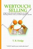 Webtouch Selling: a high-touch sales model using the core online meeting software tools...an insider's g