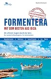 Formentera mit dem Besten aus Ibiza: Mit offenen Augen durch die Welt. Der komplette Reisebegleiter für I