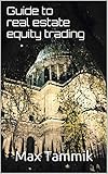 Guide to real estate equity trading (English Edition)
