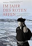 Im Jahr des Roten Affen: Ein Nomade zwischen Jurte und Brandenburger T
