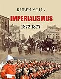 IMPERIALISMUS: 1872-1877