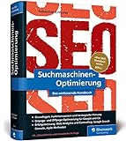 Suchmaschinen-Optimierung: Das SEO-Standardwerk in neuer Auflage. Über 1.000 Seiten Praxiswissen und Profitipps zu SEO, Google & Co. (Rheinwerk Computing)