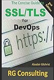 A Concise Guide to SSL/TLS for DevOps: 2nd E