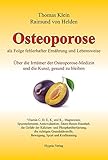 Osteoporose als Folge fehlerhafter Ernährung und Lebensweise: Über die Irrtümer der Osteoporose-Medizin und die Kunst, gesund zu bleib