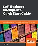 SAP Business Intelligence Quick Start Guide: Actionable business insights from the SAP BusinessObjects BI p