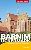 Reiseführer Barnim und Uckermark: Unterwegs im Nordosten Brandenburgs (Trescher-Reiseführer)