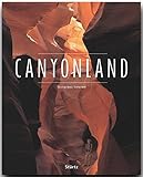 CANYONLAND - Amerika / Utah - Arizona - Nevada - Colorado - New Mexiko - Ein Premium***-Bildband in stabilem Schmuckschuber mit 224 Seiten und über 270 Abbildungen - STÜRTZ Verlag