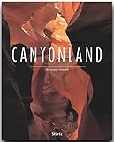 CANYONLAND - Amerika / Utah - Arizona - Nevada - Colorado - New Mexiko - Ein Premium***-Bildband in stabilem Schmuckschuber mit 224 Seiten und über 270 Abbildungen - STÜRTZ Verlag