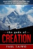 The gods of Creation: Analysing and Activating the Power of the Creative Mind (English Edition)