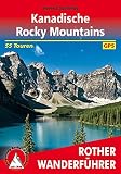 Kanadische Rocky Mountains: 55 Touren. Mit GPS-Tracks (Rother Wanderführer)