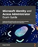 Microsoft Identity and Access Administrator Exam Guide: Implement IAM solutions with Azure AD, build an identity governance strategy, and pass the SC-300 exam (English Edition)