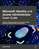 Microsoft Identity and Access Administrator Exam Guide: Implement IAM solutions with Azure AD, build an identity governance strategy, and pass the SC-300 exam (English Edition)