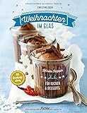 Weihnachten im Glas: Schnelle Rezepte für Kuchen und D