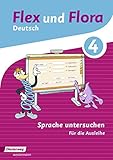 Flex und Flora - Ausgabe 2013: Heft Sprache untersuchen 4: Fü