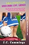 Drug Inspection! Uniforms Off, Ladies!: Ten Quivering Cheerleaders Strip Searched on the Fifty Yard Line—Humiliation Before Hundreds (Nervous, Naked, and Naïve Book 7) (English Edition)