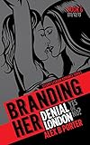 Branding Her 6 : Denial, London, Yes or No (Episode 11, 12 & 13) (BRANDING HER : Steamy Lesbian Romance Series) (English Edition)