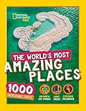 The World’s Most Amazing Places: 1000 incredible facts (National Geographic Kids)