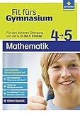 Fit fürs Gymnasium - Intensiv-Trainer: Übergang 4 / 5 Mathematik (Fit fürs Gymnasium - Intensiv-Trainer: Übergang 4 / 5 - Ausgabe 2016)