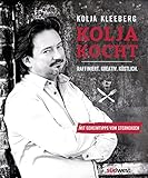 Kolja kocht: Raffiniert. Kreativ. Köstlich. - Mit Geheimtipps vom Sternek