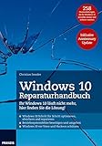 Windows 10 Reparaturhandbuch: Ihr Windows 10 läuft nicht mehr, hier finden Sie die Lösung! 258 Praxisanleitungen, die Ihr Windows 10 schneller, besser und sicherer machen. Inklusive Anniversary Up