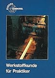 Werkstoffkunde für Praktiker (Europa-Fachbuchreihe für metallverarbeitende Berufe)