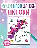 Malen nach Zahlen Einhorn: Einhorn Malbuch für Kinder - Einhorn Malen nach Zahlen für Kinder ab 4 Jahre - Größe: Ca. A4