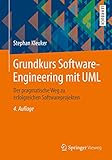 Grundkurs Software-Engineering mit UML: Der pragmatische Weg zu erfolgreichen Softwareprojek