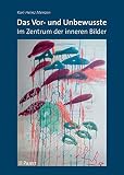 Das Vor- und Unbewusste: Im Zentrum der inneren B