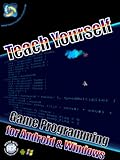 Teach Yourself Game Programming for Android and Windows: Your ultimate App Game Kit starting guide (Teach Yourself Stuff AGK series Book 1) (English Edition)