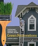Green Restorations: Sustainable Building and Historic Homes (English Edition)