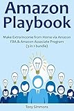 AMAZON PLAYBOOK: Make Extra Income from Home via Amazon FBA & Amazon Associate Program (3 in 1 bundle) (English Edition)