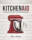 KitchenAid©: Die leckersten Rezepte für Ihren Kü