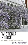 Wisteria House: Life in a New England Home, 1839-2000