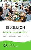 Englisch lernen mal anders - 3000 Vokabeln in 30 Stunden: Spielend einfach Vokabeln lernen mit einzigartigen Merkhilfen und Gedächtnistraining für Anfänger und Wiedereinsteig