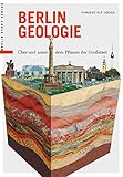 Berlin Geologie: Über und unter dem Pflaster der S