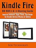Kindle Fire HD HDX 8 & 10 Rooting Guide: Amazon Software, Apps, Tools, Tips Guide for Kindle Devices Phones & Tablets (English Edition)