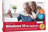 Windows 10 für Senioren: Das umfassende Lernbuch für Einsteiger ohne Vorkenntnisse. Leicht verständlich, große Schrift & komplett in Farbe!