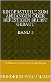 Kinderstühle zum anhängen oder befestigen selbst gebaut Band 1 – Fachliteratur für Ihr Do-It-Yourself Projek