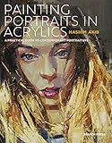 Painting Portraits in Acrylics: A practical guide to contemporary portraiture (English Edition)