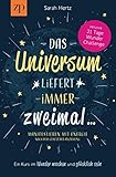 Das Universum liefert immer zweimal - Manifestieren mit Energie nach dem Gesetz der Anziehung: Ein Kurs im Wunder machen & glück