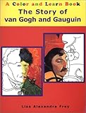 The Story of Van Gogh and Gauguin: A Color and Learn Book