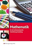 Mathematik für die Fachhochschulreife: Fachrichtung Gestaltung: Schülerband: Ausgabe für die Fachhochschulreife Fachrichtung Gestaltung / Fachrichtung ... Fachhochschulreife Fachrichtung Gestaltung)