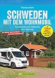 Schweden mit dem Wohnmobil. Traumrouten von Skane bis zum Siljansee. Mit Strassenatlas, Routen, Stellplätzen, Sehenswürdigkeiten und vielem mehr für die optimale Orientierung