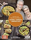 Kochen mit Martina und Moritz – Schnell + einfach = einfach gut!: Unsere persönlichen Lieblingsrezep