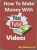 How To Make Money On YouTube: Discover how you can easily make money on youtube by just watching and making short videos (English Edition)