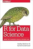 R for Data Science: Import, Tidy, Transform, Visualize, and Model D